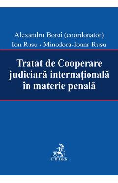 Tratat de cooperare judiciara internationala in materie penala - Alexandru Boroi, Ion Rusu