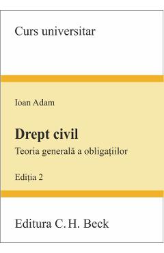 Drept civil. Teoria generala a obligatiilor ed. 2 - Ioan Adam
