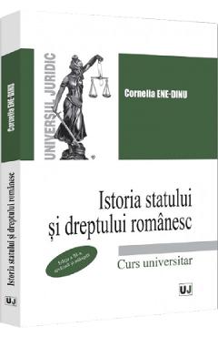 Istoria statului si dreptului romanesc Ed.3 - Cornelia Ene-Dinu