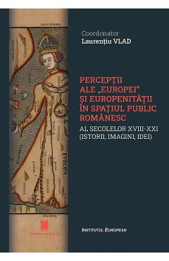 Perceptii ale Europei si europenitatii in spatiul public romanesc - Laurentiu Vlad