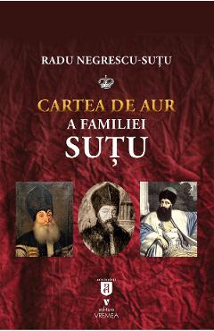 Cartea de aur a familiei Sutu - Radu Negrescu-Sutu