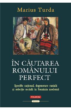 In cautarea romanului perfect - Marius Turda
