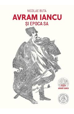 Avram Iancu si epoca sa - Nicolae Buta