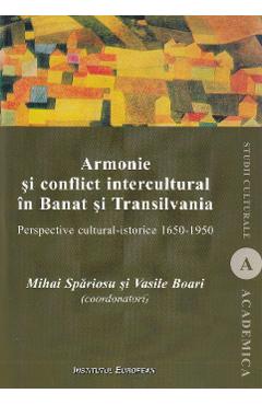 Armonie si conflict intercultural in Banat si Transilvania - Mihai Spariosu, Vasile Boari