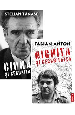 Pachet 2 carti: Scriitori romani in dosarele Securitatii. Cioran si Securitatea, Nichita si Securitatea - Stelian Tanase, Fabian Anton
