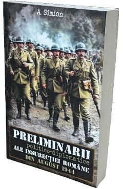Peliminarii politico-diplomatice ale insurectiei romane din august 1944 - Aurica Simion