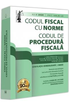 Codul fiscal cu Norme si Codul de procedura fiscala. Iulie 2024