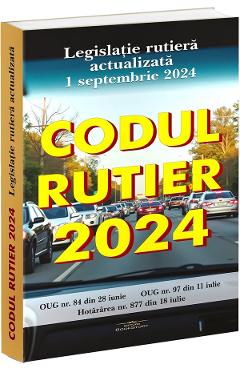 Codul rutier 2024. Legislatie rutiera actualizata 1 septembrie 2024