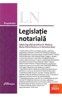 Legislatie notariala. Editia 2024 - Adina-Renate Motica, Oana-Elena Buzincu, Veronica Stan