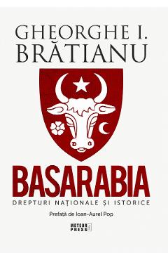 Basarabia. Drepturi nationale si istorice - Gheorghe I. Bratianu