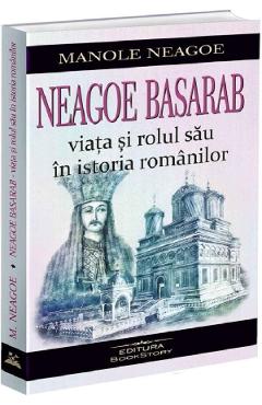 Neagoe Basarab. Viata si rolul sau in istoria romanilor - Manole Neagoe