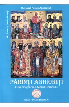 Parinti aghioriti - Flori din gradina Maicii Domnului - Paisie Aghioritul