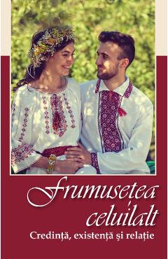 Frumusetea celuilalt. Credinta, existenta si relatie