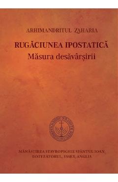 Rugaciunea ipostatica. Masura desavarsirii - Arhimandritul Zaharia