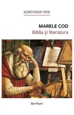 Marele Cod. Biblia si literatura - Northrop Frye
