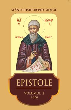 Epistole Vol.2 1-300 - Sfantul Isidor Pelusiotul