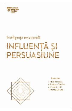 Inteligenta emotionala. Influenta si persuasiune - Nick Morgan, Robert Cialdini