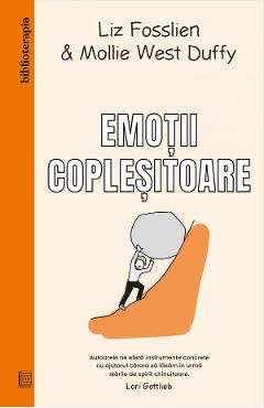Emotii coplesitoare - Liz Fosslien, Mollie West Duffy