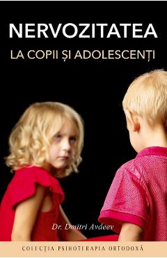 Nervozitatea la copii si adolescenti - Dmitri Avdeev