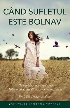 Cand sufletul este bolnav - Dmitri Avdeev