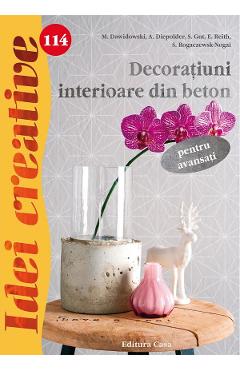 Idei creative 114: Decoratiuni interioare din beton - M. Dawidowski, A. Diepolder