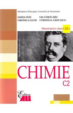 Chimie C2 - Clasa 12 - Manual - Sanda Fatu, Lia Cojocaru, Veronica David, Cornelia Grecescu