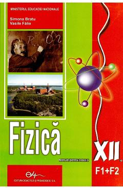 Fizica - Clasa 12 F1+F2 - Manual - Simona Bratu, Vasile Falie