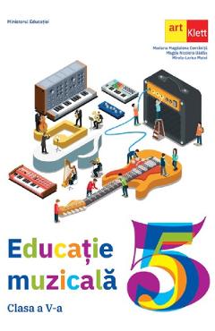 Educatie muzicala - Clasa 5 - Manual - Mariana Magdalena Comanita, Magda Nicoleta Badau, Mirela-Larisa Matei