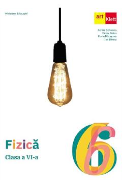 Fizica - Clasa 6 - Manual - Florin Macesanu, Victor Stoica, Corina Dobrescu, Ion Bararu