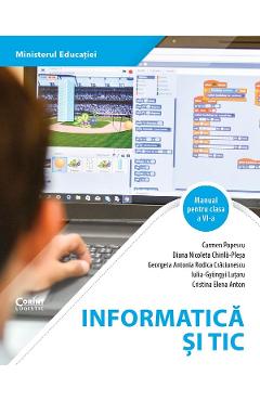 Informatica si TIC - Clasa 6 - Manual - Carmen Popescu, Diana Nicoleta Chirila-Plesa, Georgeta Antonia Rodica Craciunescu, Iulia-Gyongyi Lutaru, Cristina Elena Anton