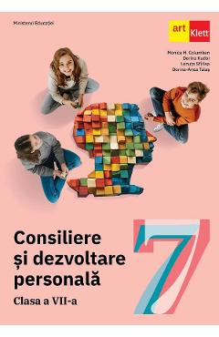 Consiliere si dezvoltare personala - Clasa 7 - Manual - Monica H. Columban, Dorina Kudor, Lenuta Sfirlea, Dorina-Anca Talas