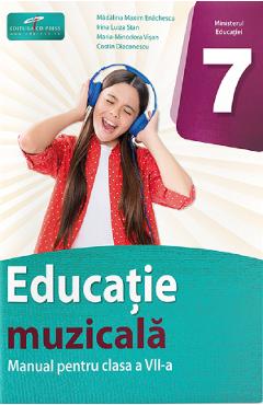 Educatie muzicala - Clasa 7 - Manual - Madalina Maxim Enachescu, Irina Luiza Stan, Maria-Minodora Visan, Costin Diaconescu
