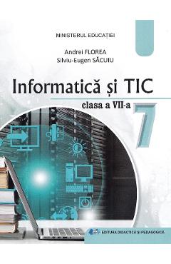 Informatica si TIC - Clasa 7- Manual - Andrei Florea, Silviu-Eugen Sacuiu