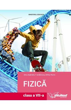 Fizica - Clasa 7 - Manual - Gabriela Dinu, Iordanescu Mihai Florin