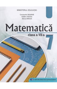 Matematica - Clasa 7 - Manual - Constantin Basarab, Catalin Cristea, Danut Dracea