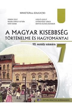 Istoria si traditiile minoritatii maghiare - Clasa 7 - Manual in limba maghiara - Orban Zsolt, Novak Karoly-Istvan, Gido Csaba