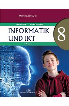 Informatica si TIC. Limba germana - Clasa 8 - Manual - Andrei Florea, Silviu-Eugen Sacuiu