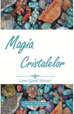 Magia Cristalelor - Lemi Gemil Mecari