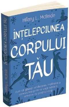 Intelepciunea corpului tau - Hillary L. McBride