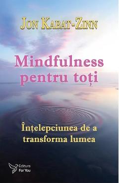 Mindfulness pentru toti - Jon Kabat-Zinn