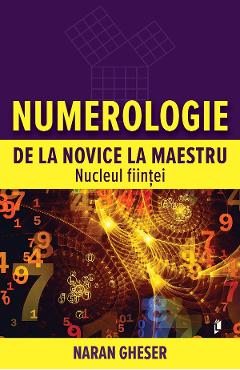 Numerologie de la novice la maestru. Nucleul fiintei - Naran Gheser