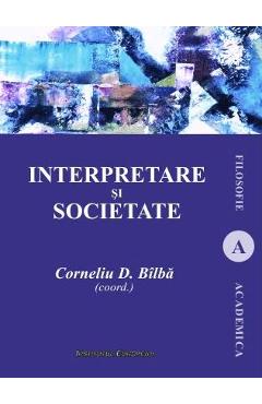 Interpretare si societate - Corneliu D. Bilba