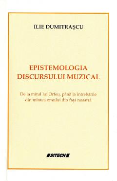 Epistemologia discursului muzical - Ilie Dumitrascu