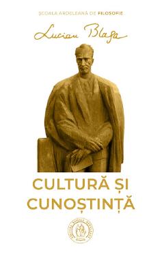Cultura si cunostinta - Lucian Blaga