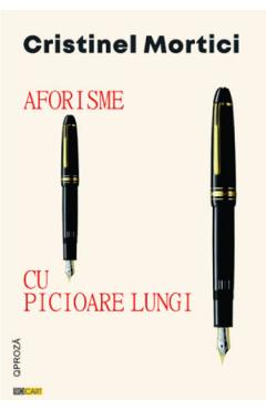 Aforisme cu picioare lungi - Cristinel Mortici