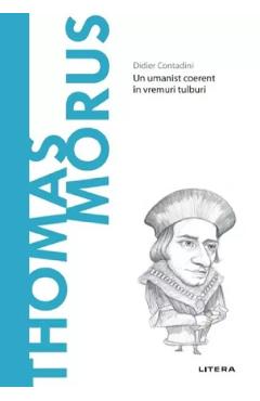 Descopera filosofia. Thomas Morus - Didier Contadini