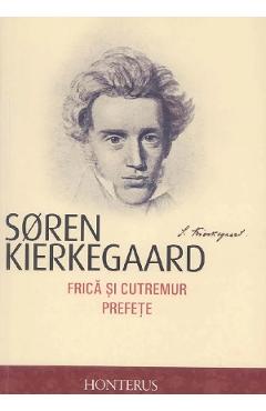 Frica si cutremur. Prefete - Soren Kierkegaard