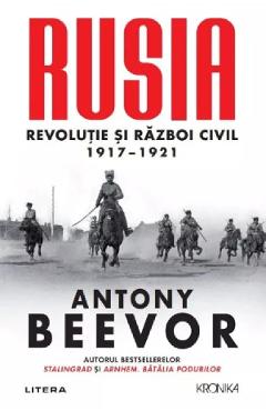 Rusia. Revolutie si Razboi Civil 1917-1921 - Antony Beevor