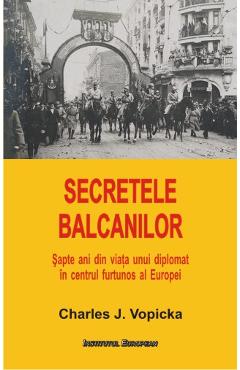 Secretele Balcanilor - Charles J. Vopicka