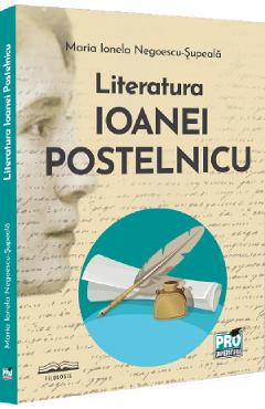 Literatura Ioanei Postelnicu - Maria Ionela Negoescu-Supeala